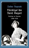 T&uuml;rkiye&rsquo;de Yeni Hayat & İnkılap ve Travma 1908-1928