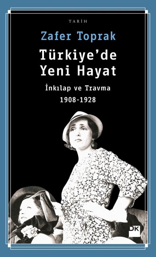 Türkiye'de Yeni Hayat & İnkılap ve Travma 1908-1928