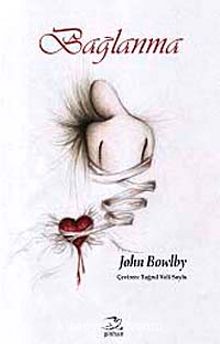 Bağlanma ve Kaybetme 1 : Bağlanma - John Bowlby