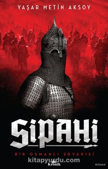 Sipahi & Bir Osmanlı Süvarisi - Yaşar Metin Aksoy