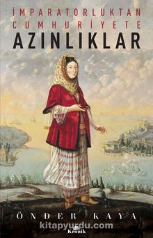 İmparatorluktan Cumhuriyete Azınlıklar - Önder Kaya