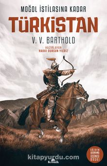 Moğol İstilasına Kadar Türkistan (Ciltli) - Vasilij Vladimiroviç Barthold