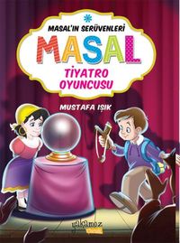 Masal Tiyatro Oyuncusu / Masal'ın Serüvenleri