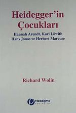 Heidegger'in Çocukları & Hannah Arendt, Karl Löwith Hans Jonas ve Herbert Marcuse