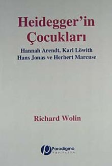 Heidegger'in Çocukları & Hannah Arendt, Karl Löwith Hans Jonas ve Herbert Marcuse