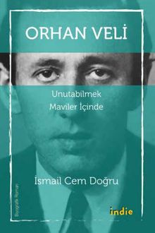 Orhan Veli Unutabilmek Maviler İçinde