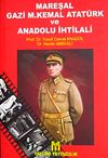 Mareşal Gazi M. Kemal Atat&uuml;rk ve Anadolu İhtilali