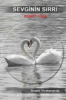 Sevginin Sırrı - Bhakti Yoga - Swami Vivekananda