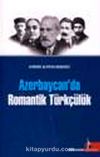 Azerbaycan'da Romantik Türkçülük