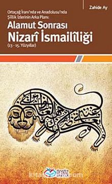Alamut Sonrası Nizari İsmaililiği (13-15. Yüzyıllar) Ortaçağ İranı'nda ve Anadolusu'nda Şiilik İzlerinin Arka Planı: