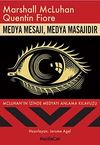 Medya Mesajı, Medya Masajıdır & Mcluhan'ın İzinde Medyayı Anlama Kılavuzu