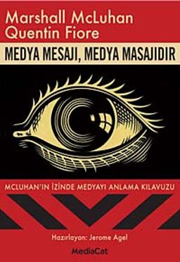 Medya Mesajı, Medya Masajıdır & Mcluhan'ın İzinde Medyayı Anlama Kılavuzu