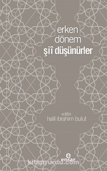 Erken Dönem Şii Düşünürler - Dr. Halil İbrahim Bulut