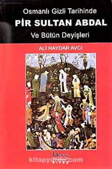 Osmanlı Gizli Tarihinde Pir Sultan Abdal ve Bütün Deyişleri (Ciltli)