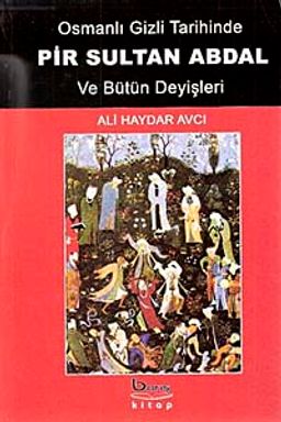 Osmanlı Gizli Tarihinde Pir Sultan Abdal ve Bütün Deyişleri (Ciltli)