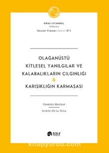 Olağanüstü Kitlesel Yanılgılar ve Kalabalıkların Çılgınlığı ve Karışıklığın Karmaşası - Joseph De La Vega