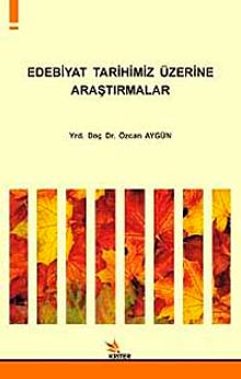 Edebiyat Tarihimiz Üzerine Araştırmalar