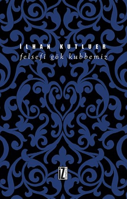 Felsefi Gök Kubbemiz
