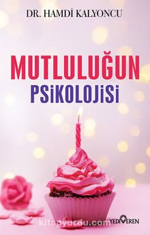 Mutluluğun Psikolojisi - Dr. Hamdi Kalyoncu