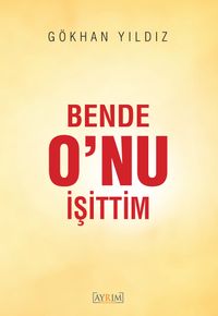 Bende O’nu İşittim