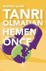 Tanrı Olmadan Hemen Önce