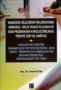 Muhasebe Hilelerinin Önlenmesinde Sarbanes-Oxley Yasası ve Alman On Adım Programının Karşılaştırılması : Türkiye İçin Yol Haritası