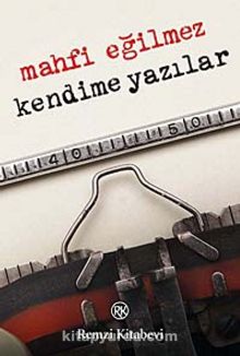 Kendime Yazılar - Mahfi Eğilmez