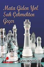 Mata Giden Yol Şah Çekmekten Geçer