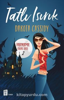 Tatlı Isırık / Paranormal Aşklar 2 - Dakota Cassidy
