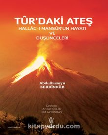 Tur’daki Ateş & Hallac-I Mansur’un Hayatı ve Düşünceleri - Abdülhüseyin Zerrinkub