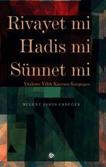 Rivayet mi Hadis mi Sünnet mi & Yüzlerce Yıllık Kavram Kargaşası