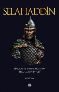 Selahaddin & Hakikat ve Efsane Arasında Selahaddin Eyyubi