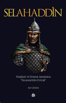 Selahaddin & Hakikat ve Efsane Arasında Selahaddin Eyyubi