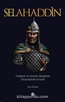 Selahaddin & Hakikat ve Efsane Arasında Selahaddin Eyyubi - Ali Güler