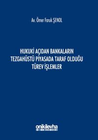 Hukuki Açıdan Bankaların Tezgahüstü Piyasada Taraf Olduğu Türev İşlemler