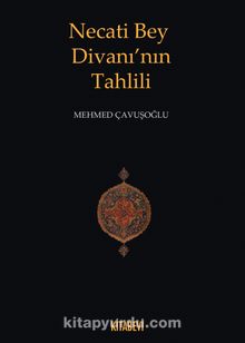 Necati Bey Divanı'nın Tahlili - Mehmed Çavuşoğlu