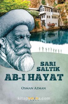 Sarı Saltık Abı-ı Hayat - Osman Azman