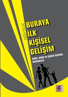 Buraya İlk Kişisel Gelişim & Anne, Baba ve Çocuk Üzerine Denemeler