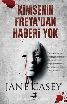 Kimsenin Freya'dan Haberi Yok - Jane Casey