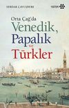 Orta &Ccedil;ağ'da Venedik Papalık ve T&uuml;rkler