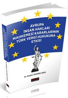 Avrupa İnsan Hakları Mahkemesi Kararlarının Türk Vergi Hukukuna Etkisi