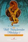 Halk İnançlarından Mitolojiye -1 & Türk Kültürlü Halklarda Halk İnançları
