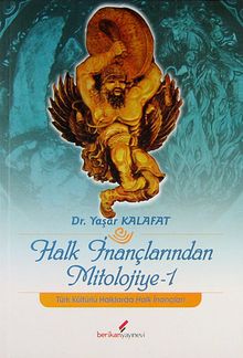 Halk İnançlarından Mitolojiye -1 & Türk Kültürlü Halklarda Halk İnançları