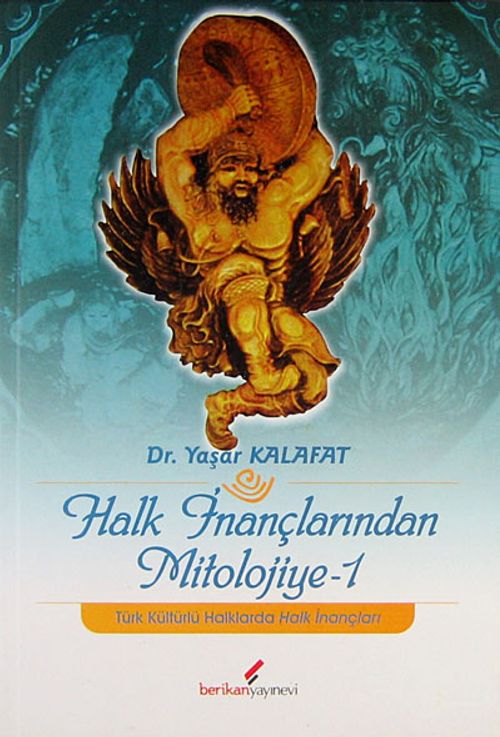 Halk İnançlarından Mitolojiye -1 & Türk Kültürlü Halklarda Halk İnançları
