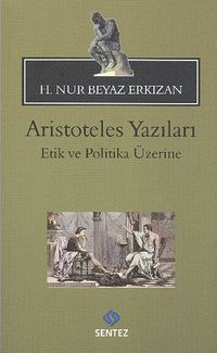 Aristoteles Yazıları & Etik ve Politika Üzerine