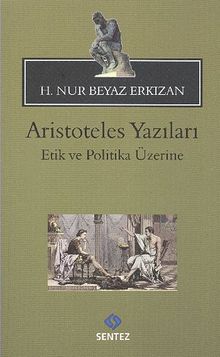 Aristoteles Yazıları & Etik ve Politika Üzerine