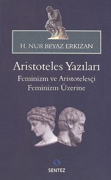 Aristoteles Yazıları & Feminizm ve Aristotelesçi Feminizm Üzerine