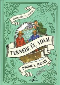 Teknede Üç Adam / Resimli Dünya Klasikleri (Ciltli)