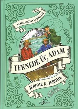 Teknede Üç Adam / Resimli Dünya Klasikleri (Ciltli)