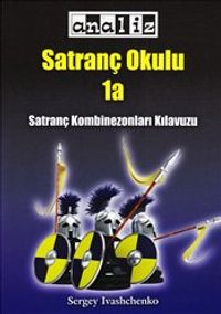 Satranç Okulu 1a & Satranç Kombinezonları Kılavuzu